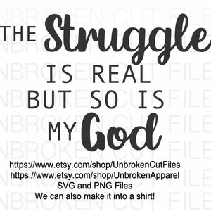 The struggle Svg, The Struggle is real but so is my God Svg, Religion Svg, Women&#39;s T shirt SVG