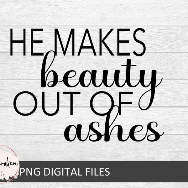 He makes beauty out of ashes, You are chosen, You are loved, Religious svg