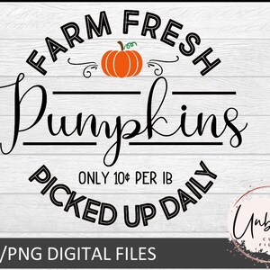 May include: A black and white sign with the text "FARM FRESH Pumpkins PICKED UP DAILY ONLY 10¢ PER LB" and a small orange pumpkin graphic.