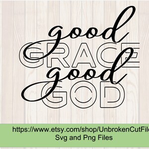 Good Grace Good God SVG, Christian SVG PNG, Svg cut files, Religious svg