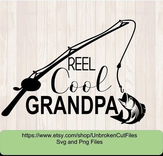 Reel Cool Grandpa Svg, Father's Day Svg, Grandpa Svg, Papa Svg Grandpa  Gifts, Fishing svg, Fishing with papa