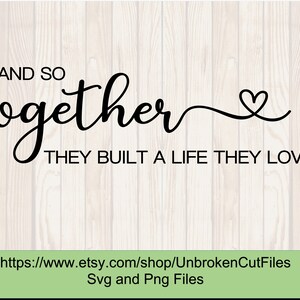 Y así juntos construyeron una vida que amaron Svg, Matrimonio Svg, Boda Svg, Sala de estar Svg. Amor Svg