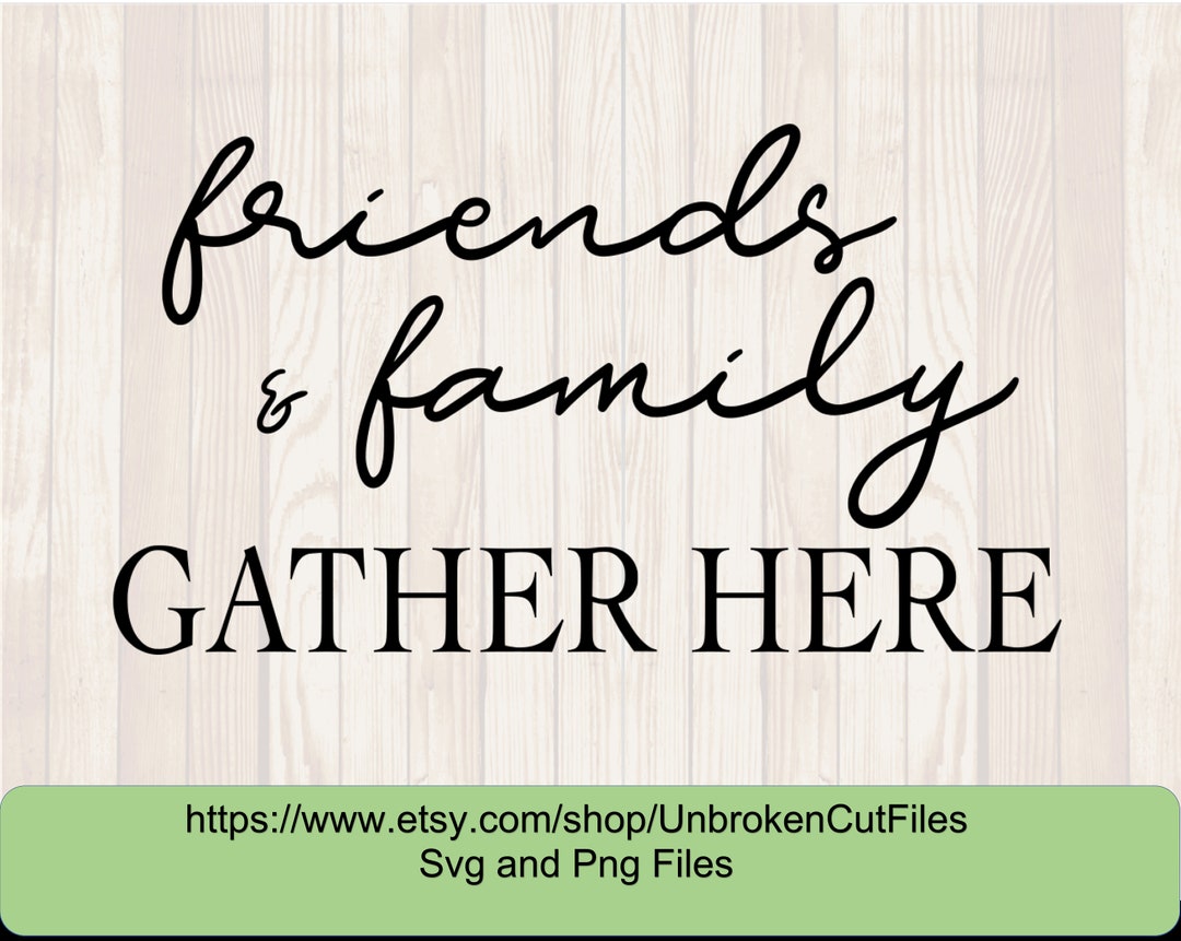 Family and Friends Gather Here Svg, Farmhouse Svg. Dining Room, Living ...