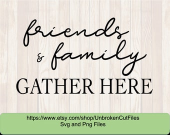 Family and Friends Gather here Svg, Farmhouse Svg. Dining room, Living room SVG