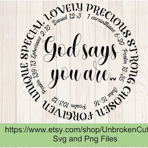 May include: A black and white circular design with the text "God says you are..." in a decorative font. The circle is surrounded by words and bible verses, including "Special", "Lovely", "Precious", "Strong", "Chosen", "Unique", "Forgiven".