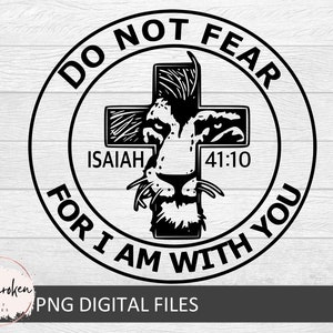 Do not fear, for I am with you Isaiah 41:10, Lion svg, Judah svg, Jesus, Christian apparel, You are the king svg, Lion of Judah,