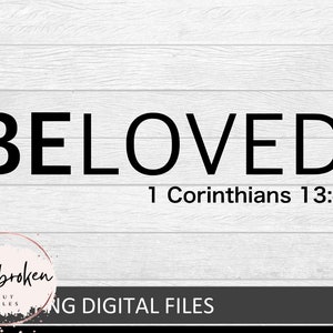 May include: A digital download of a black and white graphic design with the word "BELOVED" in large bold letters and the text "1 Corinthians 13:4" below. The design is on a white woodgrain background.
