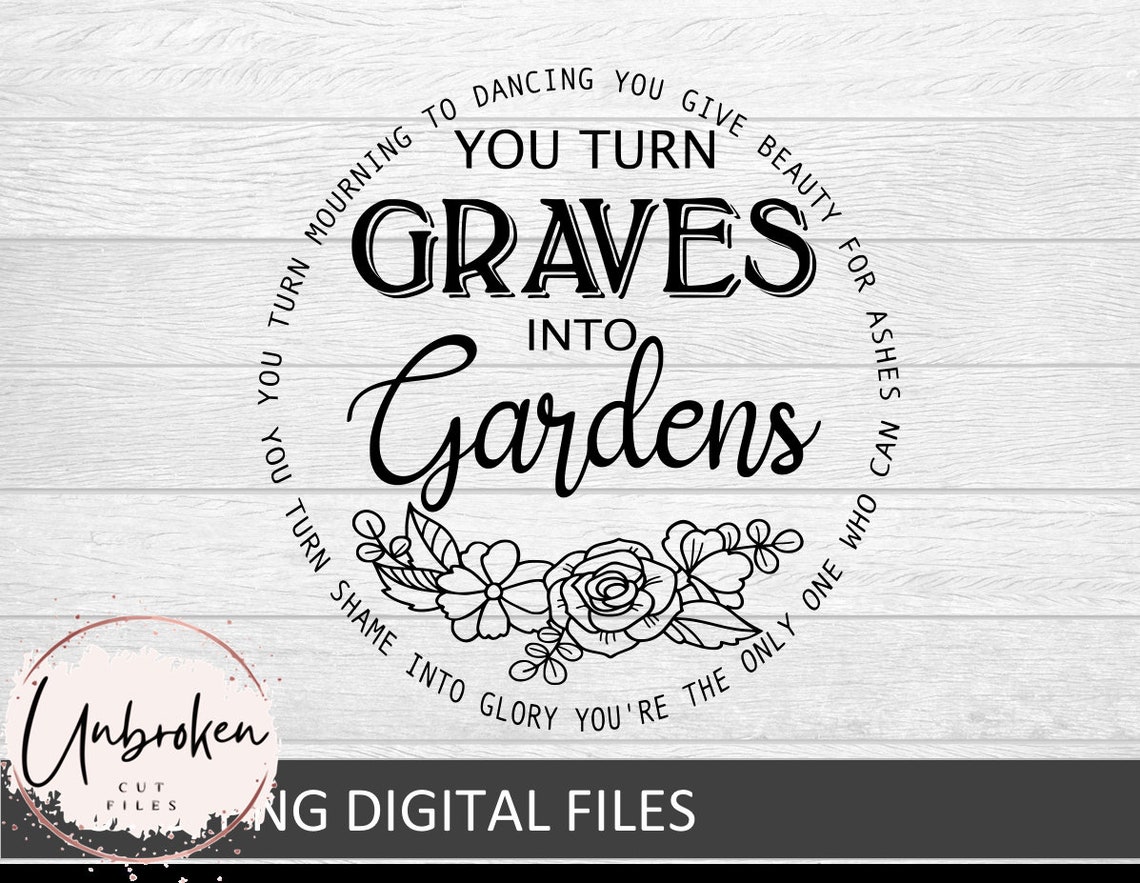 You Turn Graves Into Gardens Svg Hillsong Music Svgs Etsy