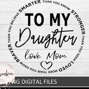to my daughter, love mom, Daughter svg, Gifts for my daughter, you are love, encouragements svg