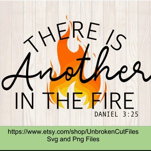 there another in the fire svg, Daniel 3:25, Christian Apparel, Bible Scripture