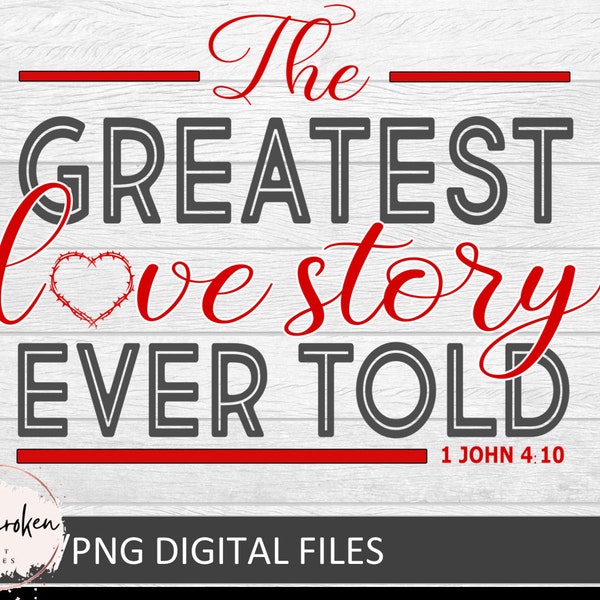 Greatest Love story svg, Jesus svg, God's Love svg, Crown of thorns svg, Valentinte's Day svg, Bible verse svg, Christian svg, Religious svg