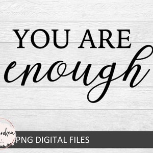 You are enough/T shirt/Png/Svg/Cut Files/encouragement sv/mom life svg
