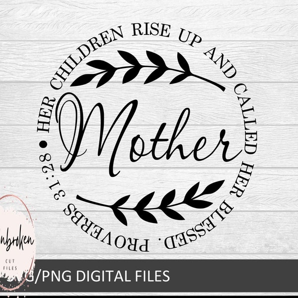 Mother's Day svg, Bible Verse svg, Mom svg, Flowers svg, Christian Mom, Proverbs 31, Sillhouette and Cricut Cut files