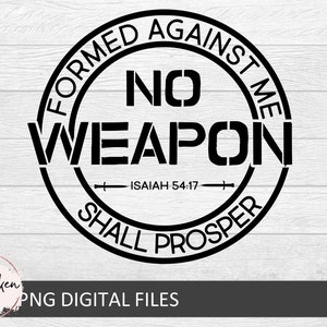 Puede incluir: Diseño circular en blanco y negro con el texto "No Weapon Formed Against Me Shall Prosper" y la referencia bíblica "Isaiah 54:17".