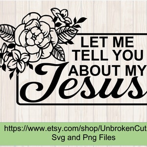 Let me tell you about my Jesus svg, Ann Wilson, Christian svg, Christian songs, Religious svg, Women T shirts