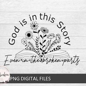 God is in the story even in the broken parts, Christian apparel, Faith svg, God loves you, inspirational svg