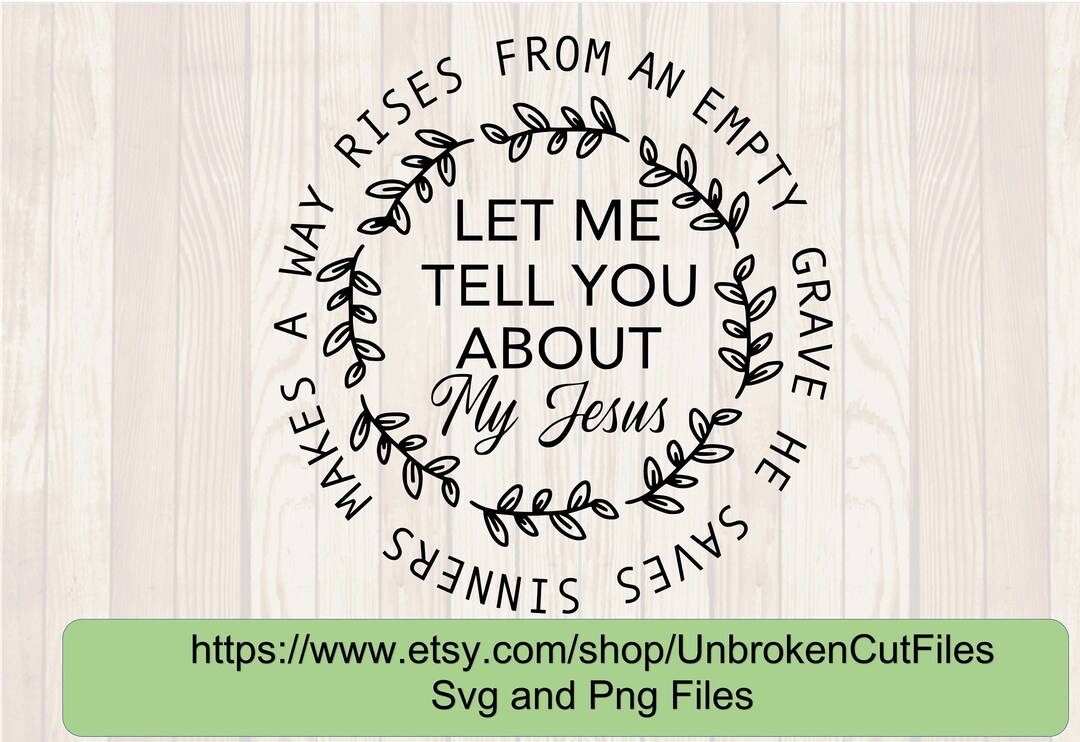 Let Me Tell You About My Jesus Svg, Christian Svg, Christian Songs