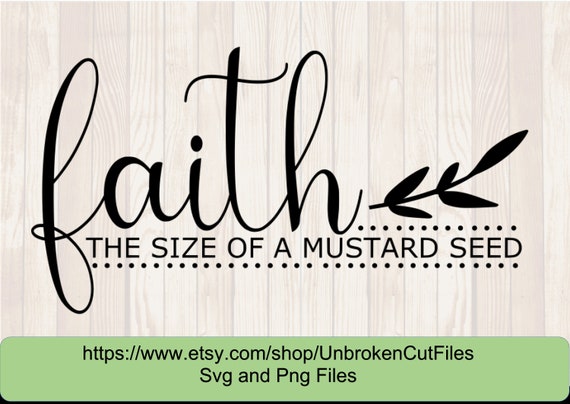 Faith the Size of a Mustard Seed Svg Bible Scripture | Etsy