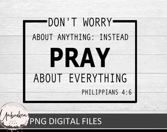 don't worry about anything PRAY about everything, Philippians 4:6, Christian t shirts, SVG's