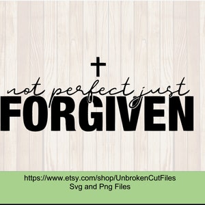 Pas parfait pardonné SVG, christian svg, religieux svg, foi svg, Jésus svg, bible Citations chemise cadeau svg, png