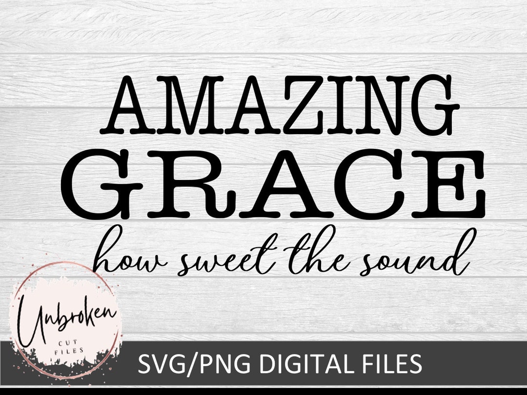 Amazing Grace How Sweet the Sound Svg I Still Believe in - Etsy