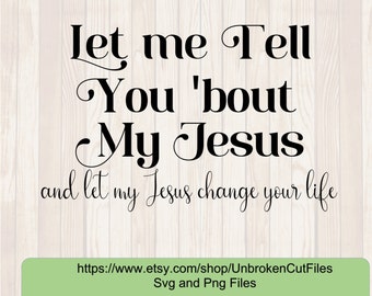 Let me tell you about my Jesus svg, Ann Wilson, Christian svg, Christian songs, Religious svg, Women T shirts