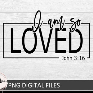 I am so loved svg, John 3:16 Svg, Valentines Svg, Loved by God