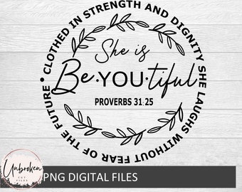 She Is Beautiful Svg, Be You Tiful Svg, She Is Clothed In Strength And Dignity Svg,Proverbs 31 Svg,Christian Women T Shirt Svg,Christian Svg