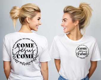 Come Jesus Come, Christian Apparel, End times apparel, Jesus is coming, Christian clothing, Christian gifts for her