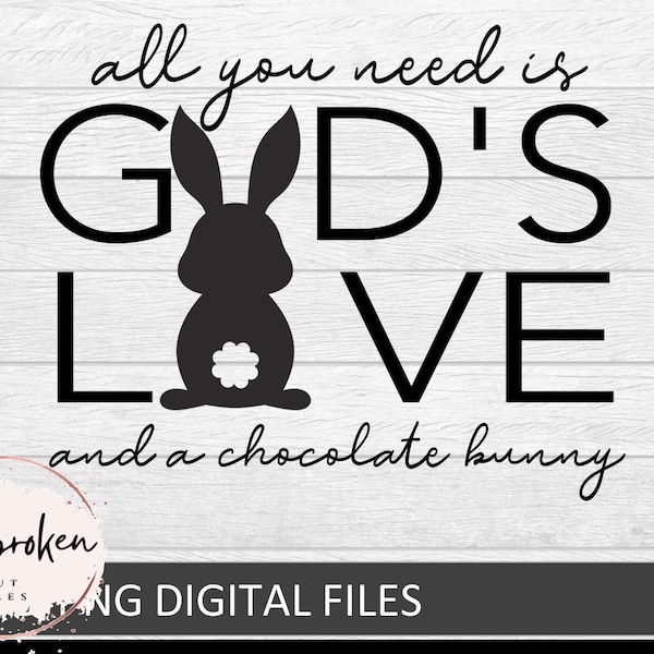 All you need is God's Love, and a chocolate bunny, Easter Svg, Religious svg, Christian Apparel