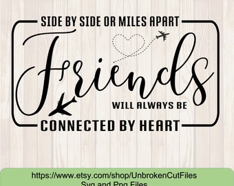 May include: Black and white graphic design with the text "Side by side or miles apart, friends will always be connected by heart". The graphic features two airplanes and a heart with a dotted line.