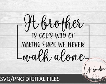 A Brother is God's Way of making sure we never walk alone svg, Brother svg, Brother Gifts, Big Brother, Little Bother, Christian svg