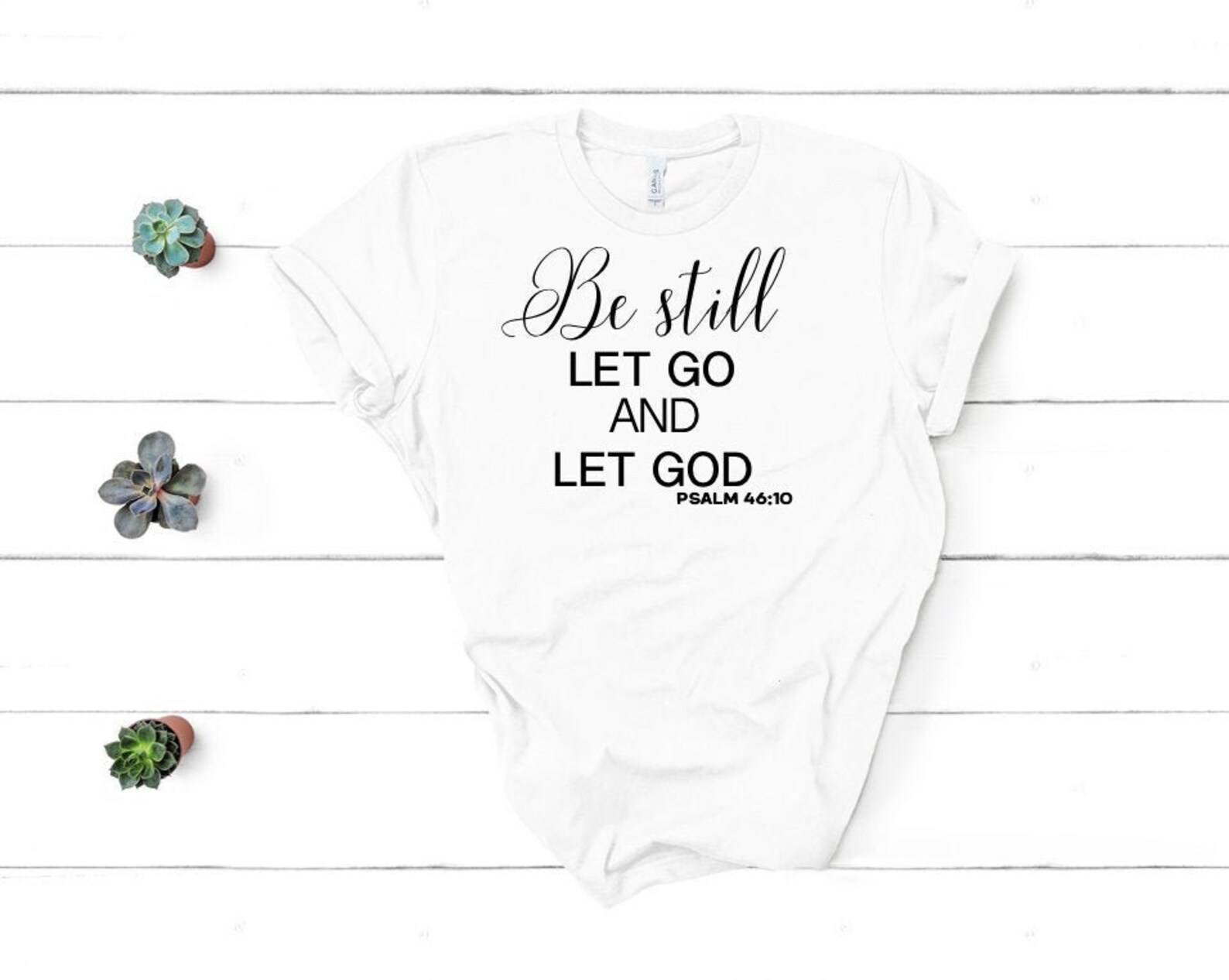 Be Still Let Go and Let God Svg, Psalm 48:10, Religious T-shirts, Bible ...
