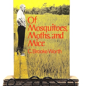 Of Mosquitoes, Moths, and Mice by C. Brooke Worth (Hardcover, 1972) First Edition