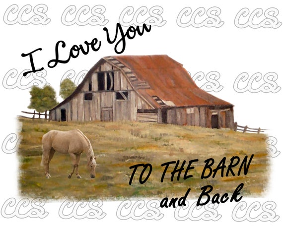 I Love You To The Barn And Back Digital Image Png Instant Etsy