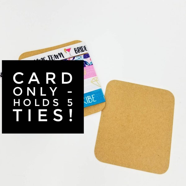 CARD ONLY-  plain - no ties - Holds 5 ties- also great for hair clips, bows, bracelets, notes, and more! Thick, cover stock, Kraft brown