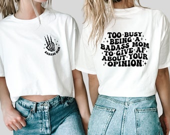 Badass Mom Shirt, Sassy Mom Shirt, Too Busy Being a Badass Mom to Give AF About your Opinion, Mothers Day Gift, Trendy Mom Gift, Retro Shirt