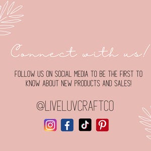 May include: A pink background with white text that says "Connect with us!" and "Follow us on social media to be the first to know about new products and sales!" Social media icons for Instagram, Facebook, TikTok, and Pinterest are displayed.