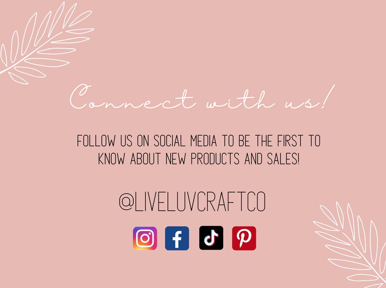 May include: A pink background with white text that says "Connect with us!" and "Follow us on social media to be the first to know about new products and sales!" Social media icons for Instagram, Facebook, TikTok, and Pinterest are displayed.