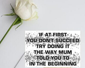 Fun Card For Mum - If At First You Don't Succeed - Blank Inside - Birthday Christmas Thank You Mothers Day - Mum Greeting Card