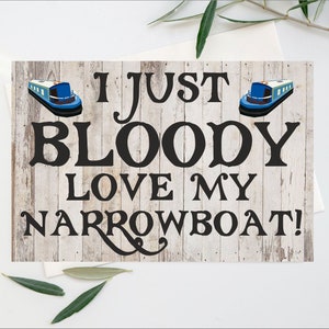 Fun Card per gli amanti di Narrowboat - I Just Bloody Love Narrowboats - Blank Inside - Birthday Christmas Thank You - Friend Loves Barge