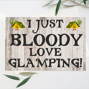 Cartão divertido para amante de glamping - I Just Bloody Love Glamping - Em branco dentro - Cartão de agradecimento de Natal de aniversário - Tenda de férias de glamping divertida