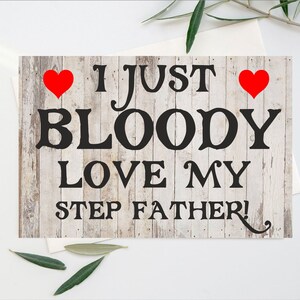 Fun Card Voor Stiefvader - I Just Bloody Love My Step Father - Blank Inside - Verjaardag Kerst Dank u Vaders Dag