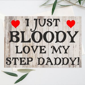 Fun Card Voor Step Daddy - I Just Bloody Love My Step Daddy - Blank Inside - Verjaardag Kerst Dank u Vaderdag
