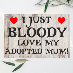 Tarjeta divertida para madre adoptiva - I just bloody love my adopted mum - Blank Inside - Birthday Christmas Thank You Mothers Day