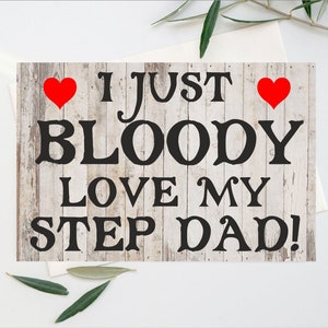 Fun Card Voor Stiefvader - I Just Bloody Love My Step Dad - Blank Inside - Verjaardag Kerst Dank u Vaderdag