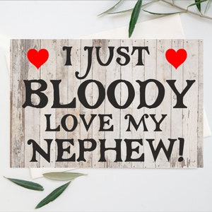 Fun Card voor neef - I Just Bloody Love My Nephew - Blank Inside - Verjaardag Kerstmis Dank u - Fun Gift Voor Neef