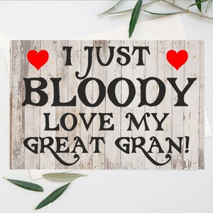 Fun Card For Great Gran - I Just Bloody Love My Great Gran - Blank Inside - Moederdag Verjaardag Kerst Dank u