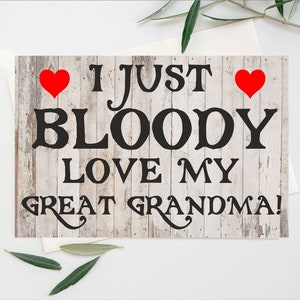 Fun Card Voor Overgrootmoeder - I Just Bloody Love My Great Grandma - Blank Inside - Moederdag Verjaardag Kerst Dank u