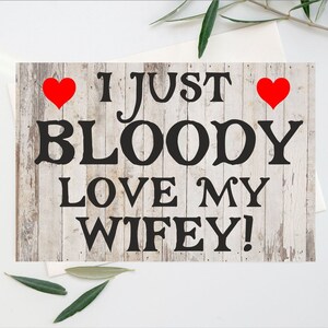 Lustige Karte für Ehefrau - I Just Bloody Love My Wifey - Blanko Innen für Dich, um zu schreiben, was Sie wollen - Geburtstag Weihnachten Danke